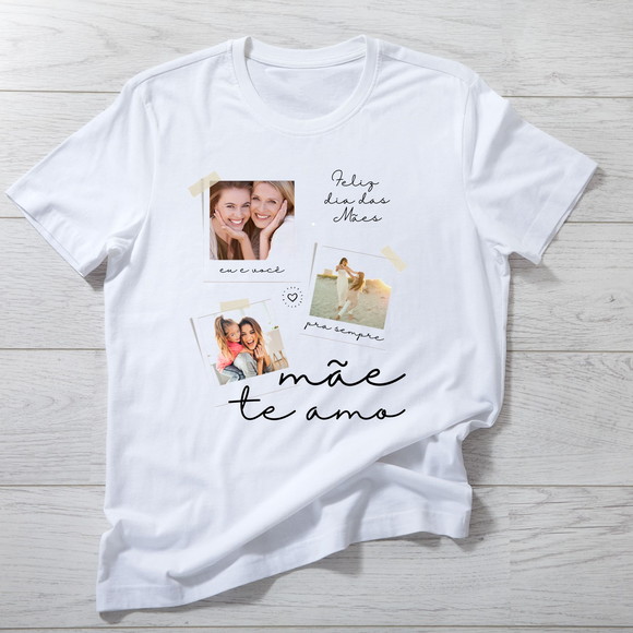 Camiseta Personalizada com Fotos - Mãe Te Amo!