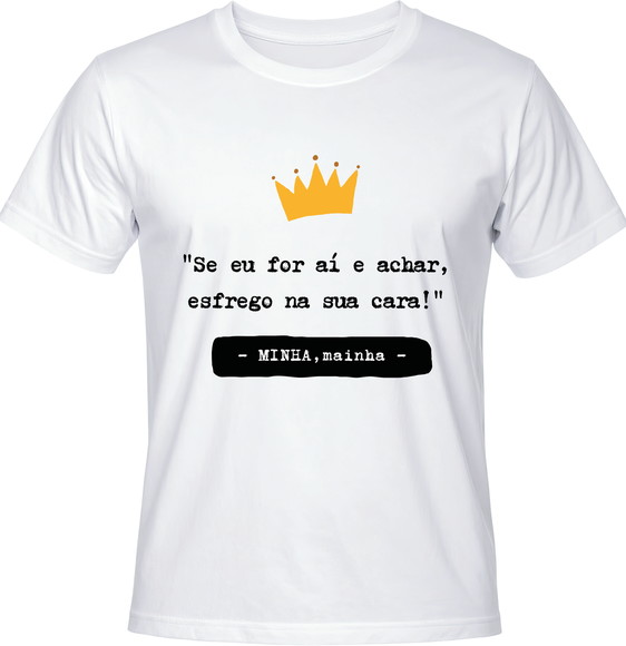 Camiseta Frase de Mãe se Eu For Aí