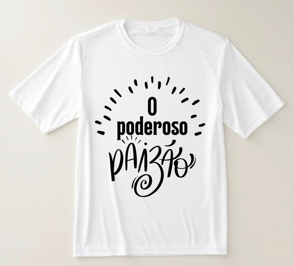 Camiseta o Poderoso Paizão