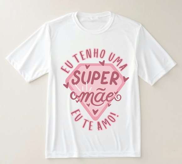 Camiseta Eu Tenho Uma Super Mãe