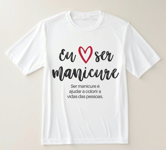 Camiseta Eu Amo Ser Manicure