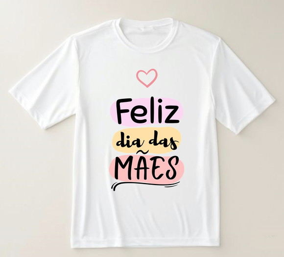 Camiseta Feliz Dia das Mães