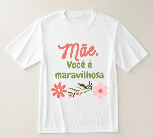 Camiseta Mãe Você É Maravilhosa