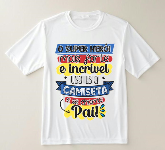 Camiseta o Super Herói Mais Forte É o Meu Pai