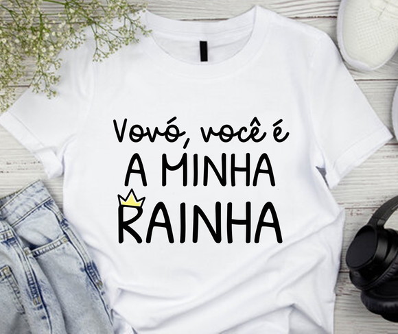 Camiseta Vovó Você É Minha Rainha