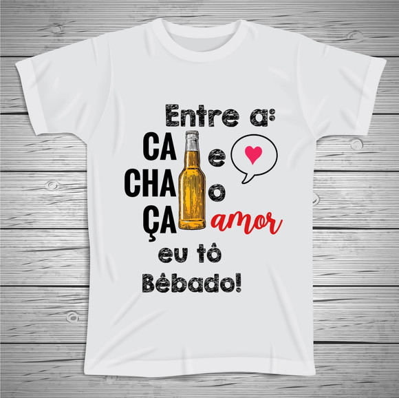 Camiseta Divertida Entre a Cachaça e o Amor