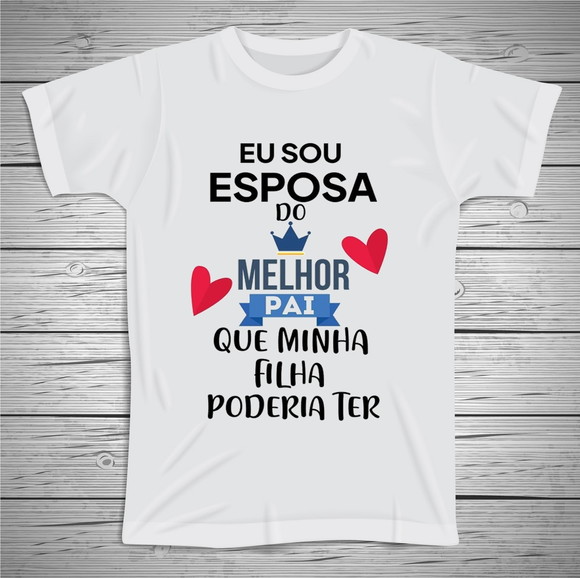 Camiseta Eu Sou A Melhor Esposa