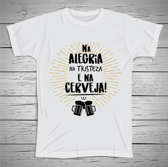 Camiseta Divertida Na Alegria e Na Cerveja
