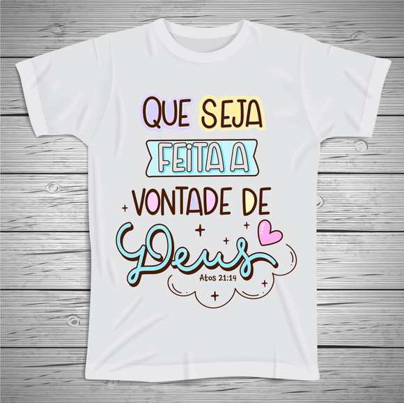Camiseta Que Seja Feita a Vontade de Deus