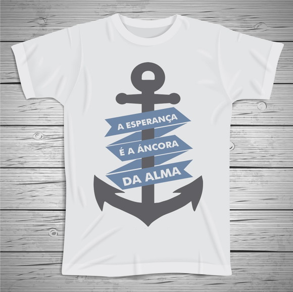 Camiseta A Esperança É A Âncora da Alma
