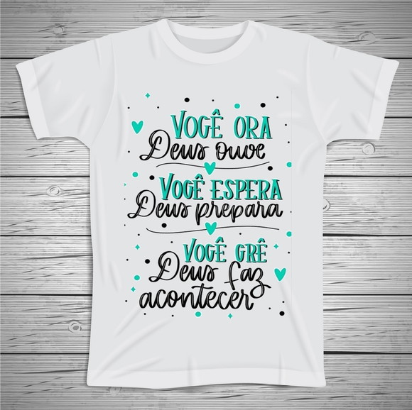Camiseta Você Ora Deus Ouve