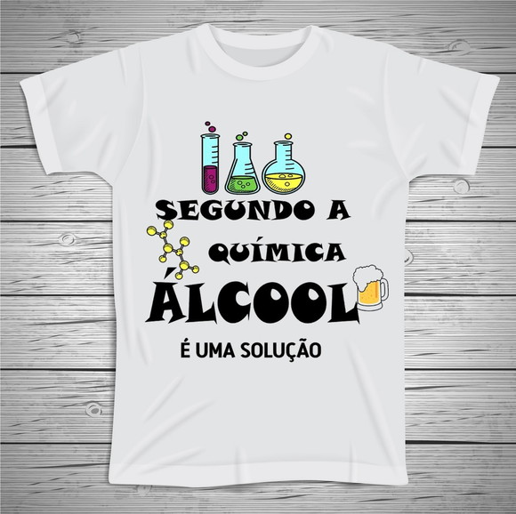 Camiseta Segundo A Química Temos Alcool em Comum