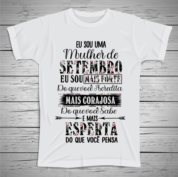 Camiseta Eu Sou Uma Mulher de Setembro