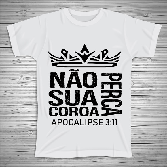Camiseta Religiosa Não Perca a Coroa