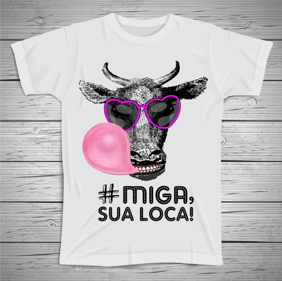 Camiseta Miga Sua Loca