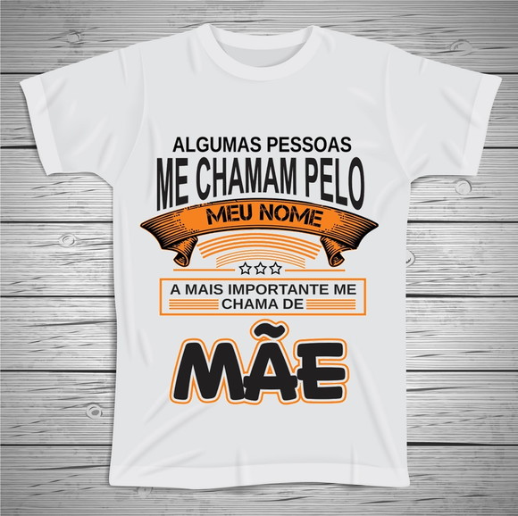 Camiseta Algumas Pessoas me Chamam de Mãe