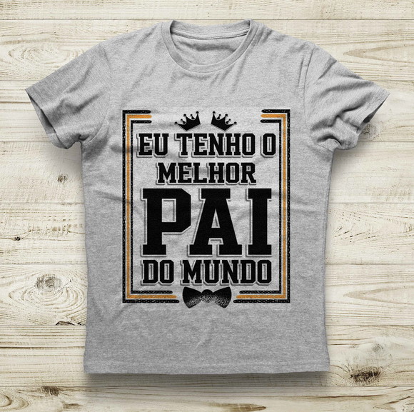 Camiseta Eu Tenho o Melhor Pai do Mundo