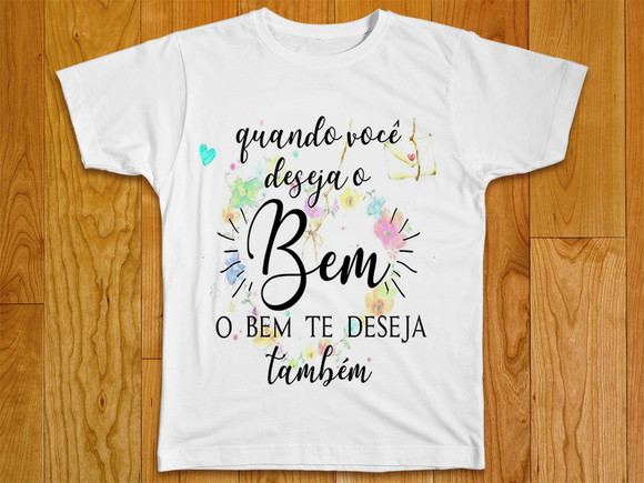 Camiseta Quando Você Deseja o Bem