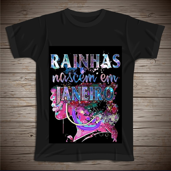 Camiseta Rainhas Nascem em Janeiro