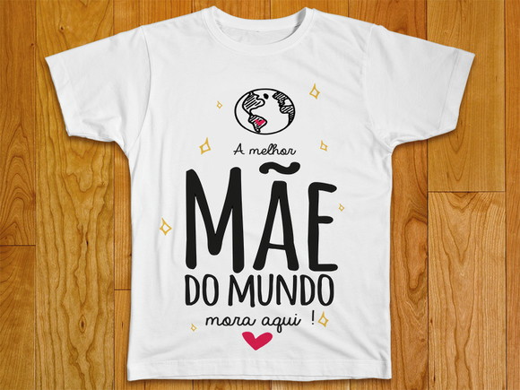 Camiseta A Melhor Mãe do Mundo Mora Aqui