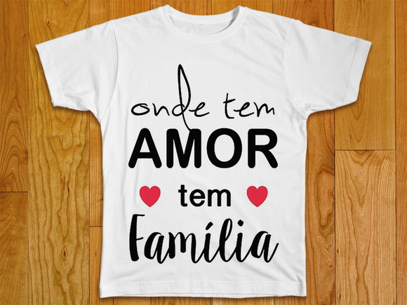 Camiseta Onde Tem Família Tem Amor