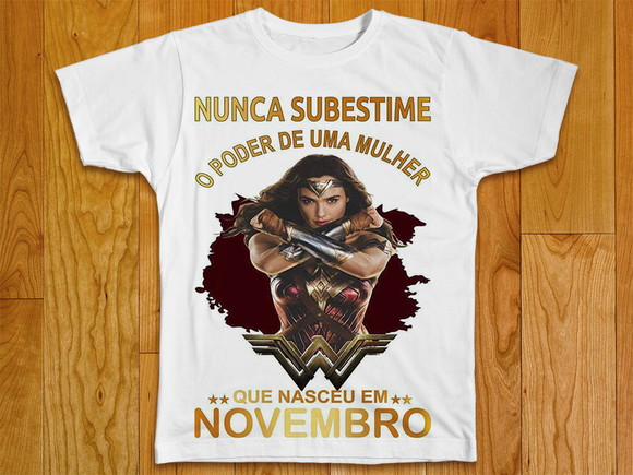 Camiseta Nunca Substime o Poder de Uma Mulher Nascida