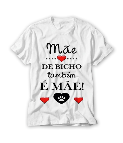 Camiseta Mãe de Bicho Também É Mãe