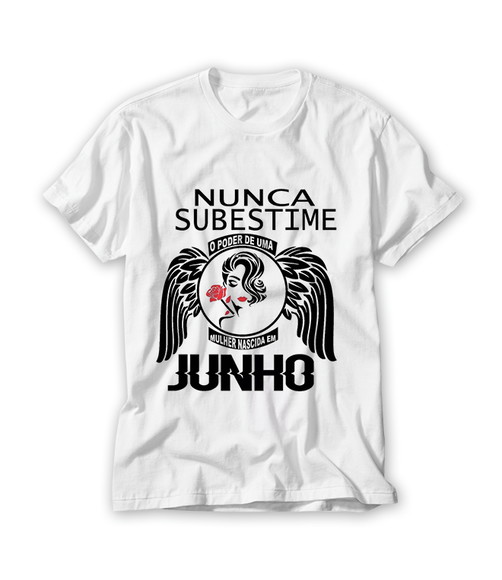Camiseta Nunca Substime o Poder de Uma Mulher Nascida