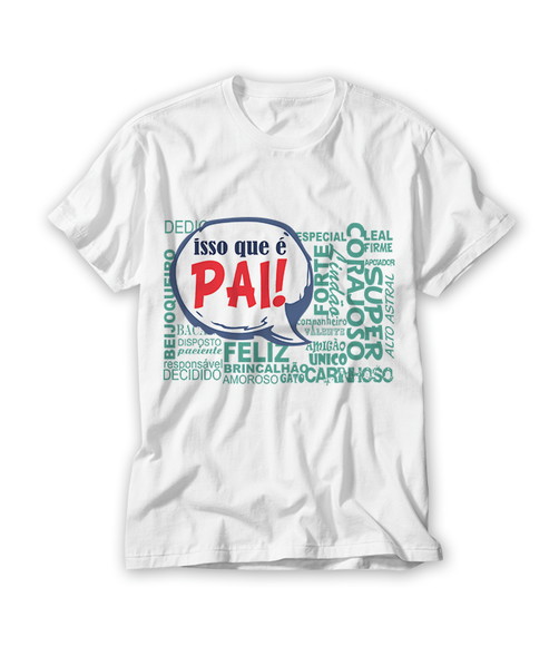 Camiseta Isso Que É Pai