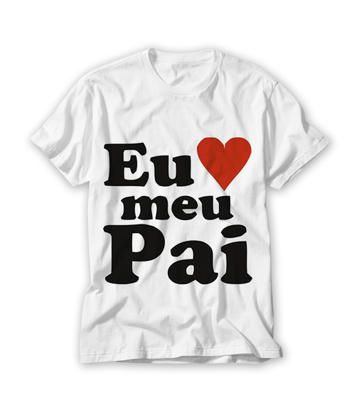 Camiseta Eu Amo Meu Pai