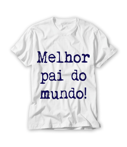 Camiseta Melhor Pai Do Mundo