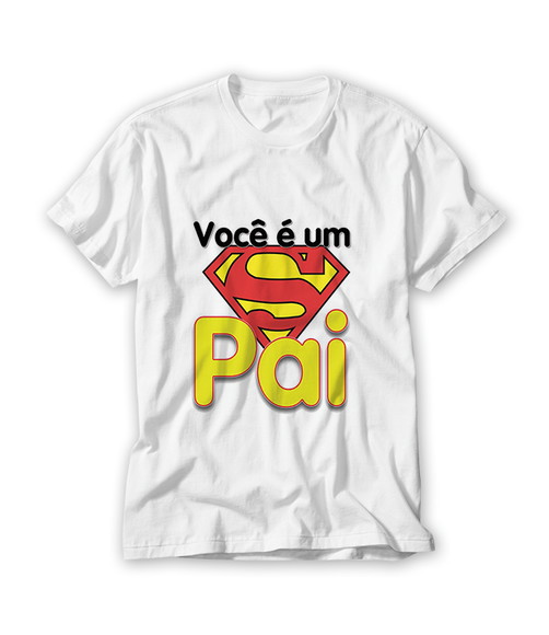 Camiseta Você é um Super Pai