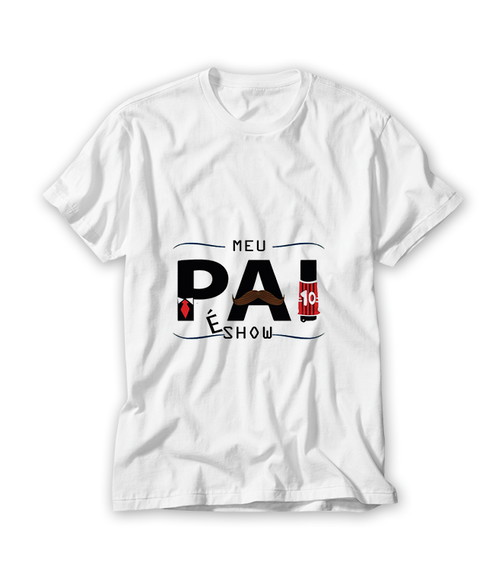 Camiseta Meu Pai É Show