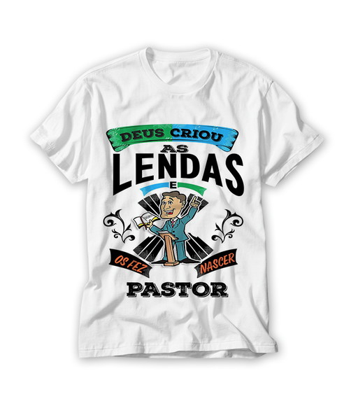 Camiseta Deus Criou As Lendas e O Fez Nascer Pastor