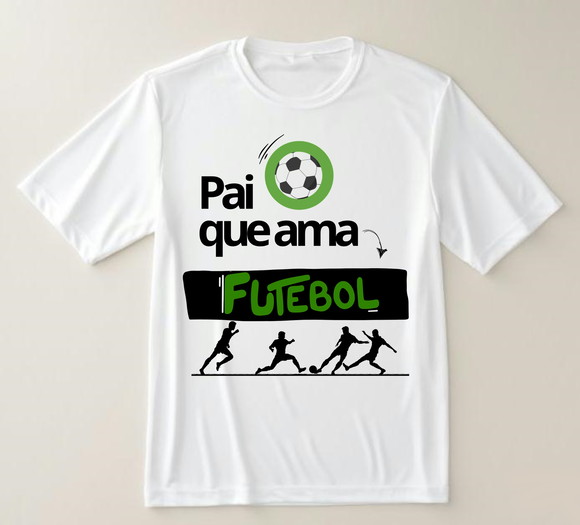 Camiseta "pai Que Ama Futebol" - para o Craque da Família!