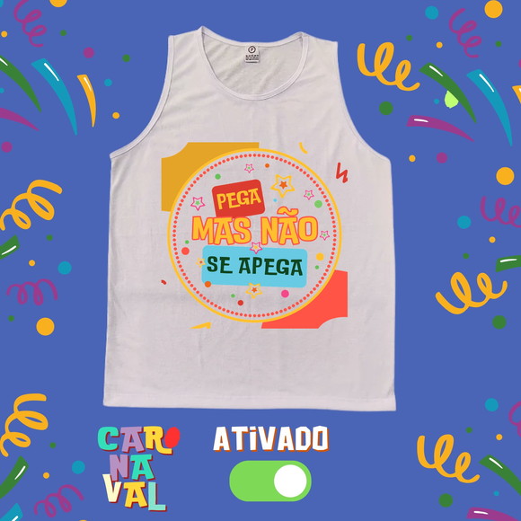 Camiseta Regata Masculina Pega Mais Não se Apega Carnaval