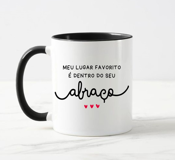 Caneca Meu Lugar Favorito É Dentro do Seu Abraço