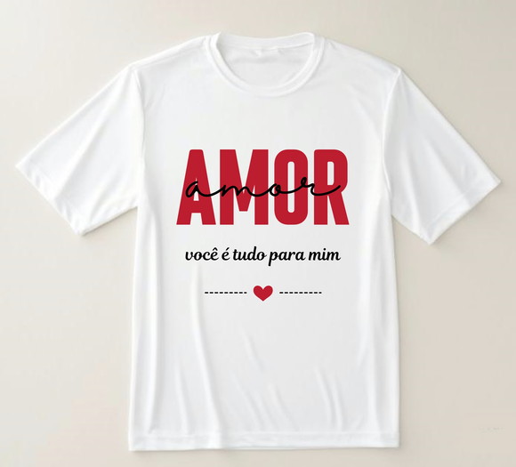 Camiseta Amor Você É Tudo para Mim