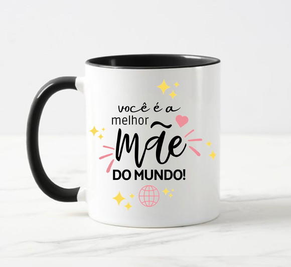 Caneca Mãe Você É a Melhor Mãe do Mundo