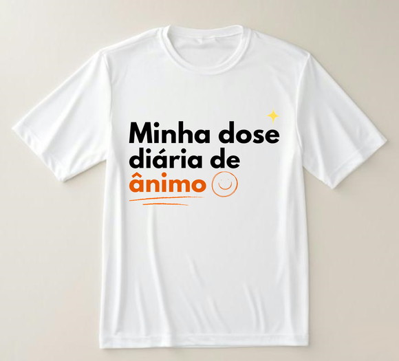 Camiseta Divertida Minha Dose Diária de Ânimo