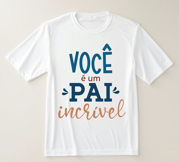 Camiseta Você É Um Pai Incrível