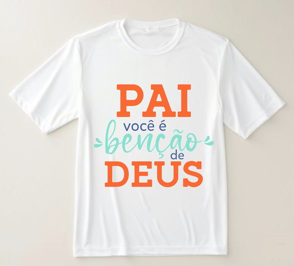 Camiseta Pai Você É Benção de Deus