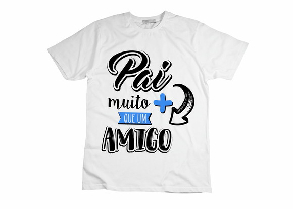 Camiseta Pai Muito Mais Que Um Amigo