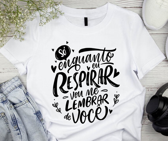 Camiseta Enquanto Eu Respirar Vou Me Lembrar de Você