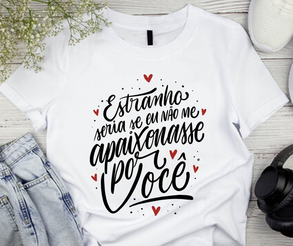 Camiseta Estranho Seria se Eu Não Me Apaixonasse Por Você