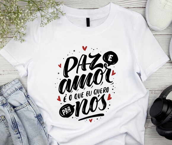 Camiseta Paz e Amor É o Que Eu Quero pra Nós