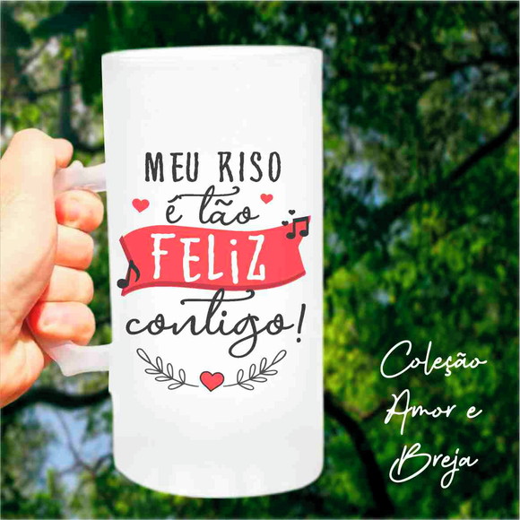 Caneca de Chopp Meu Riso É Tão Feliz Contigo
