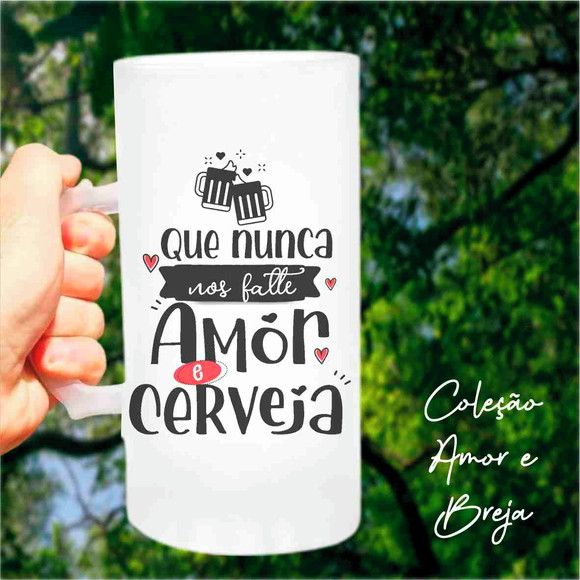 Caneca de Chopp Que Nunca nos Falte Amor e Cerveja