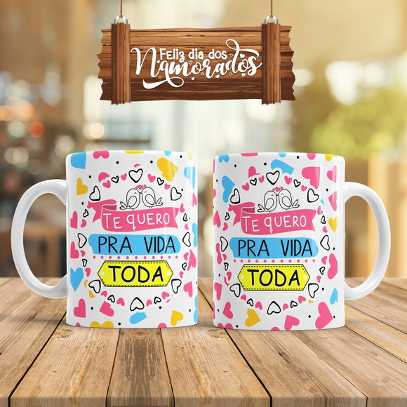 Caneca Dia dos Namorados Te Quero pra Toda Vida