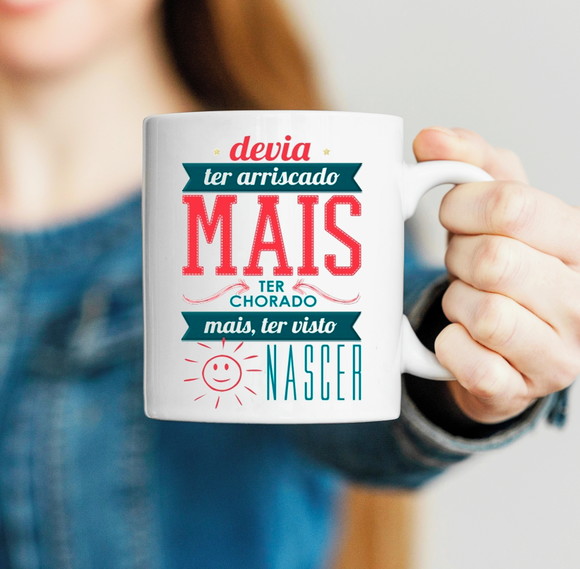 Caneca Porcelana Devia Ter Arriscado Mais